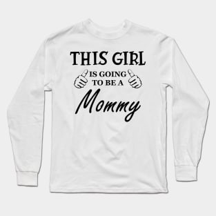 New mommy - This girl is going to be Mommy Long Sleeve T-Shirt